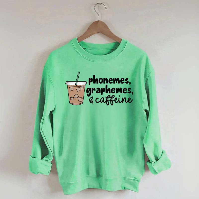 Phonemes Graphemes And Caffeine Sweatshirt