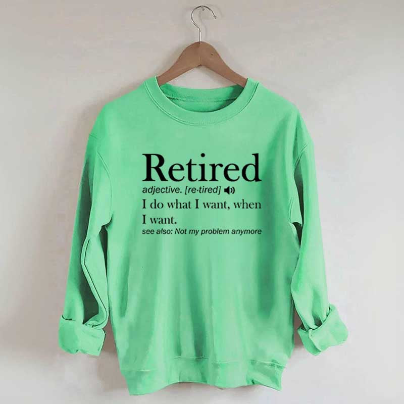 Retired Definition Funny Sweatshirt