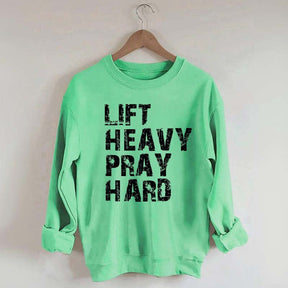 Lift Heavy Pray Hard Sweatshirt