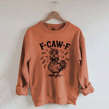 Funny F-Caw-F Chicken Screaming Sweatshirt