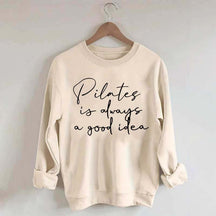Pilates Is Always A Good Idea Sweatshirt