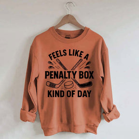 Feels Like A Penalty Box Kind Of Day Funny Sweatshirt
