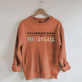 It's A Good Day To Play Volleyball Gifts Sweatshirt