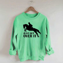 Just Get Over Horseback Riding Sweatshirt
