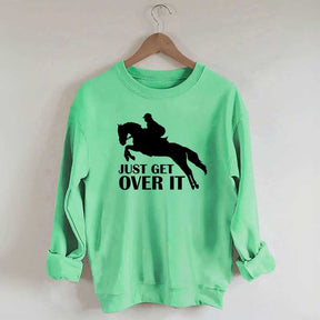 Just Get Over Horseback Riding Sweatshirt