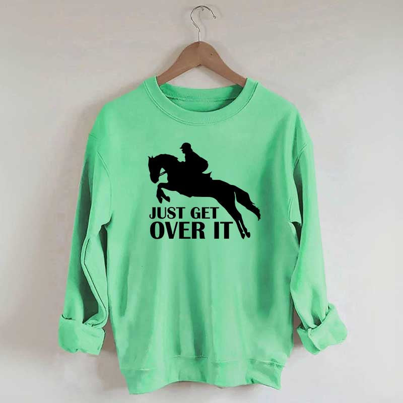 Just Get Over Horseback Riding Sweatshirt