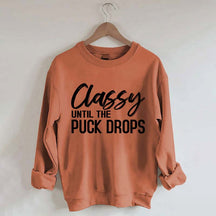 Classy Until The Puck Drops Hockey Mom Sweatshirt