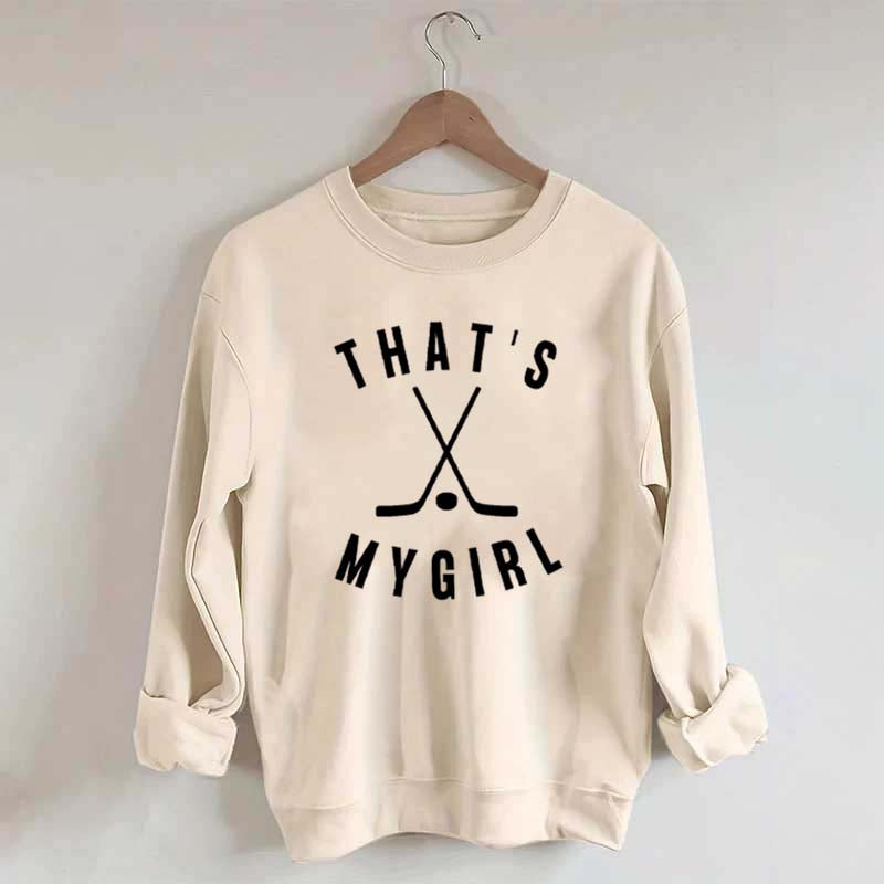 That's My Girl Hockey Sweatshirt