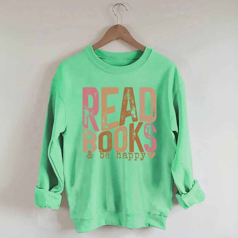 Read Books And Be Happy Quote Sweatshirt