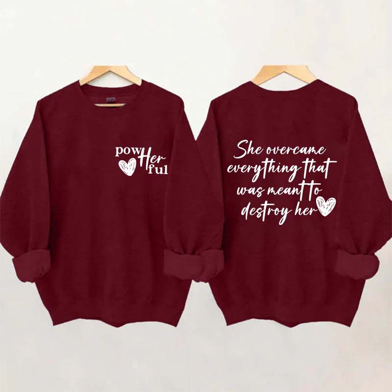 She Overcame Everything That Was Meant To Destroy Her Sweatshirt