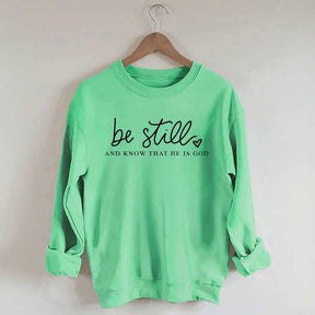 Be Still And Know That He Is God Sweatshirt