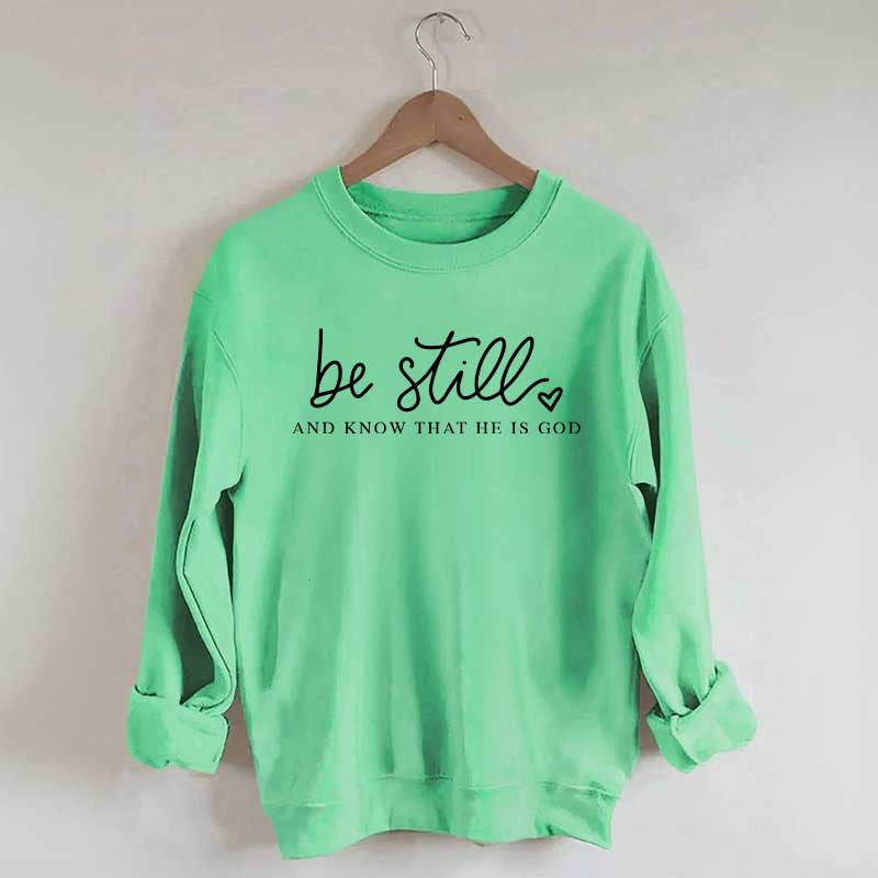 Be Still And Know That He Is God Sweatshirt
