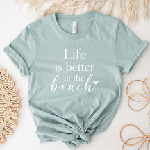 Life Is Better At The Beach T-Shirt