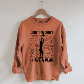 Don't Worry I Have Plan Volleyball Sweatshirt
