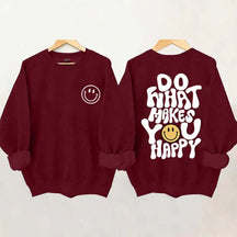 Do What Makes You Happy Inspirational Sweatshirt