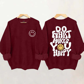 Do What Makes You Happy Inspirational Sweatshirt