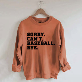 Sorry Can't Baseball Bye Mom Sweatshirt