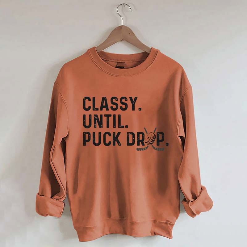 Classy Until Puck Drop Hockey Lover Sweatshirt