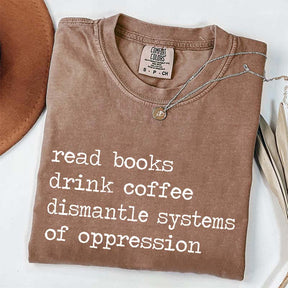 Minimalist Read Books Drink Coffee Dismantle Systems of Oppression T-Shirt