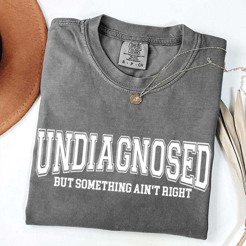 Undiagnosed But Something Ain?¡¥t Right Simple T-Shirt