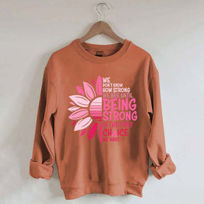 We Don't Know How Strong Sweatshirt