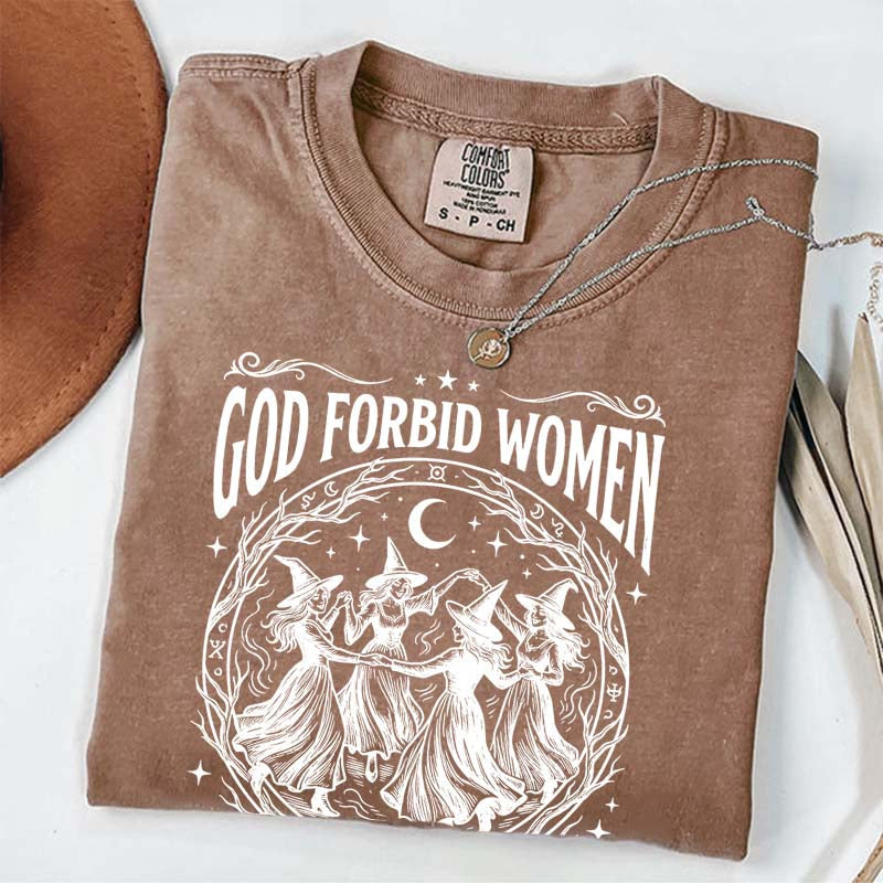 Feminist Witch God Forbid Women Have Hobbies T-Shirt