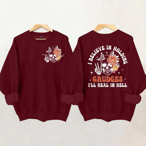 I Believe In Holding Grudges I'll Heal In Hell Sweatshirt