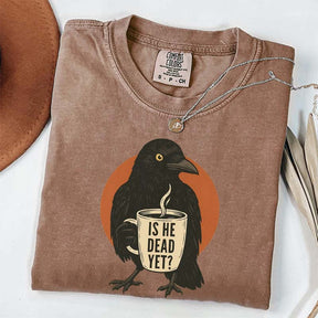 Vintage Is He Dead Yet T-Shirt