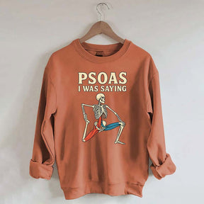 Psoas I Was Saying Massage Therapist Sweatshirt