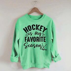 Funny Hockey Is My Favorite Season Sweatshirt
