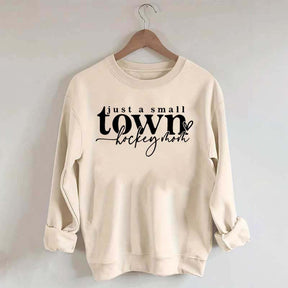 Just A Small Town Hockey Mom Sweatshirt