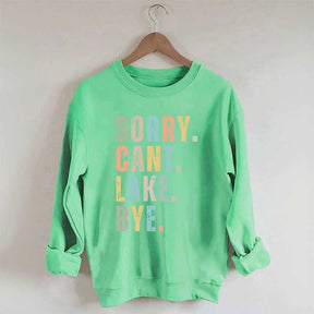Sorry Can't Lake Bye Sweatshirt