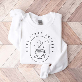 But First Coffee Sweatshirt