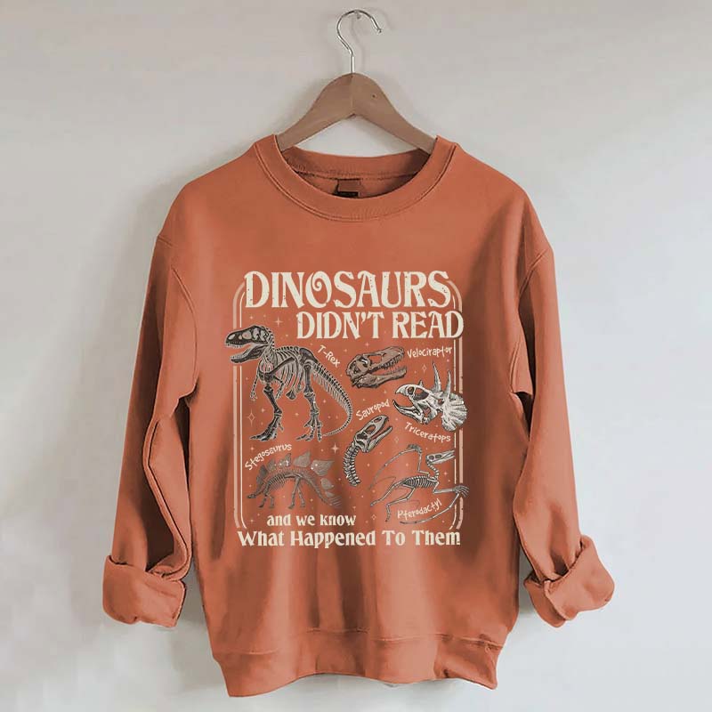 Dinosaurs Didn't Read Sweatshirt