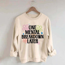 One Mental Breakdown Later Floral Sweatshirt