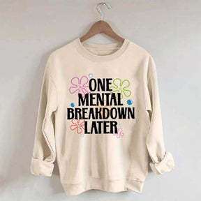 One Mental Breakdown Later Floral Sweatshirt