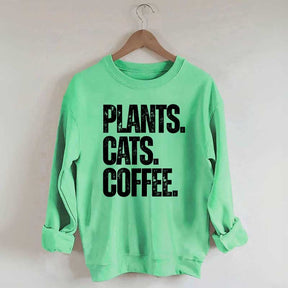 Plants Cats and Coffee Sweatshirt