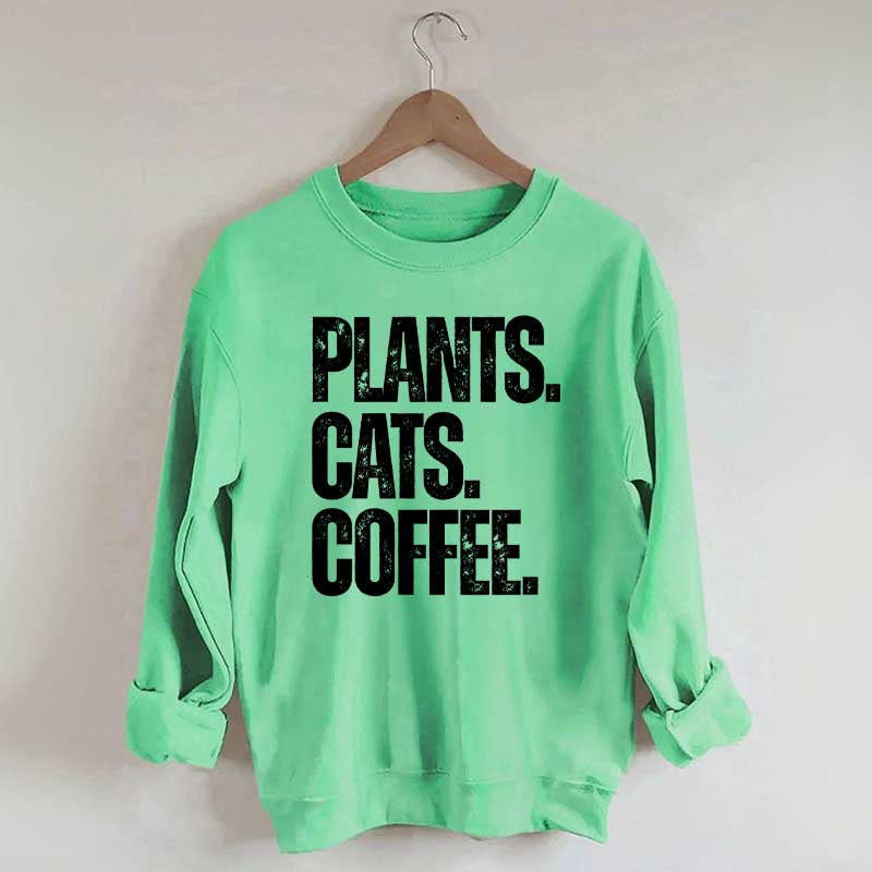 Plants Cats and Coffee Sweatshirt