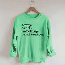 Sorry Can't Marching Band Season Sweatshirt