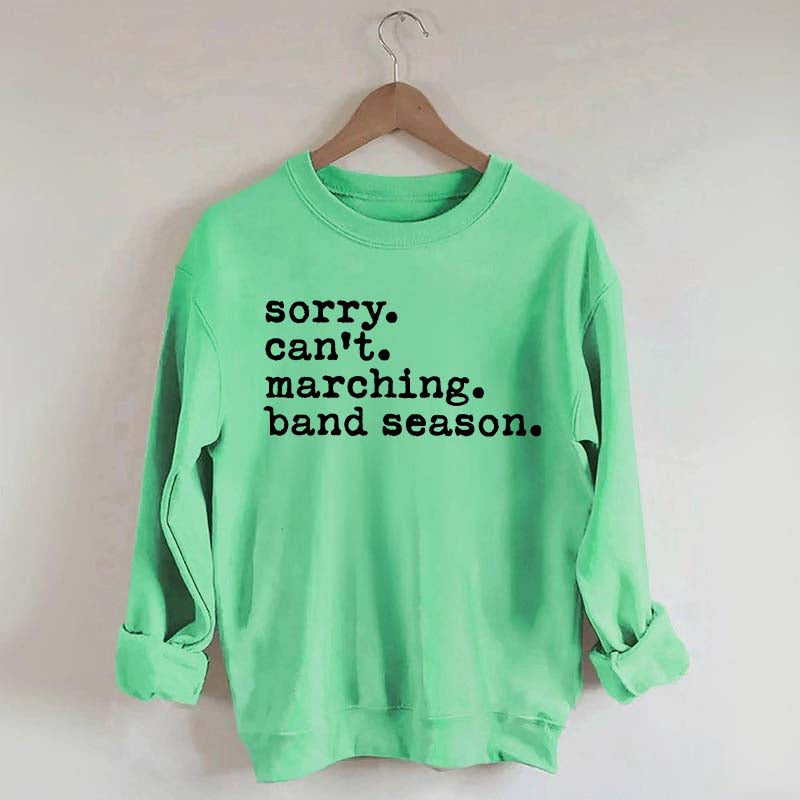 Sorry Can't Marching Band Season Sweatshirt