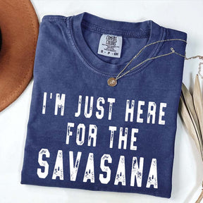 I'm Just Here for the Savasana Yoga Funny T-Shirt