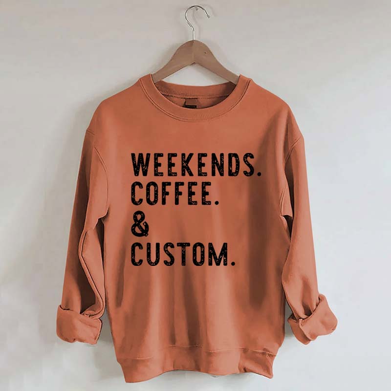 Weekends Coffee & Custom Text Sweatshirt