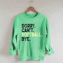 Funny Sorry Cant't Softball Bye Sweatshirt