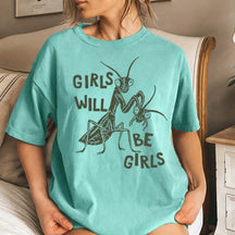 Girls Will Be Girls T-Shirt