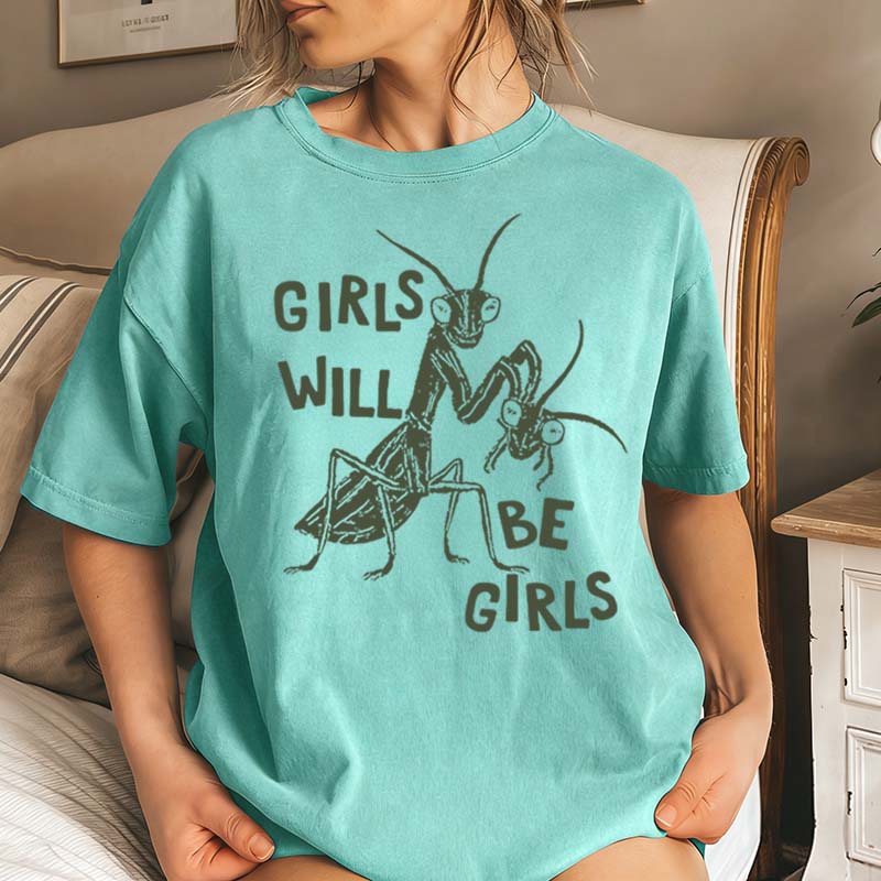 Girls Will Be Girls T-Shirt