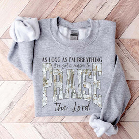 As Long As I'm Breathing I've Got a Reason To Praise Sweatshirt