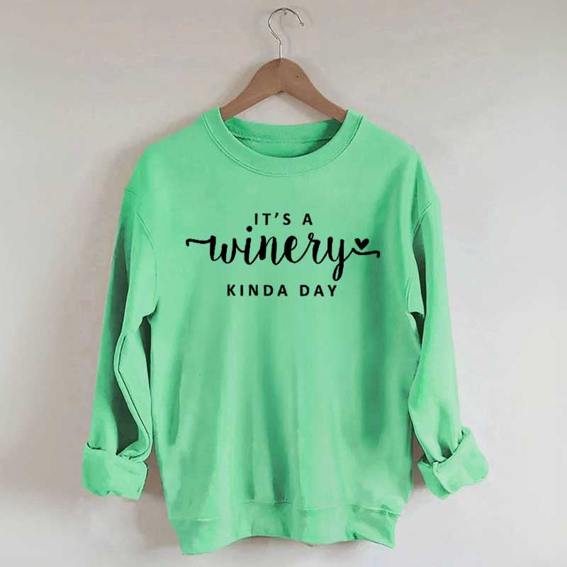 It's A Winery Kind Day Sweatshirt