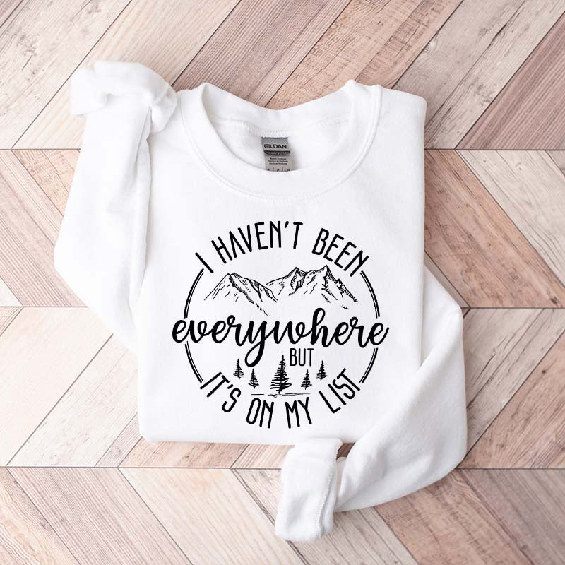 World Traveler I Haven't Been Everywhere But It's On My List Sweatshirt