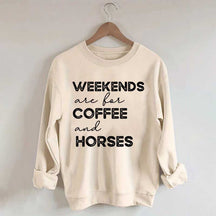 Weekends Are For Coffee And Horses Sweatshirt