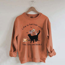 Life is Better With Tea Cats and Books Sweatshirt